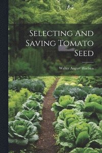 bokomslag Selecting And Saving Tomato Seed