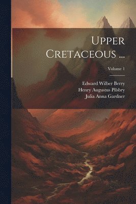 Upper Cretaceous ...; Volume 1 1