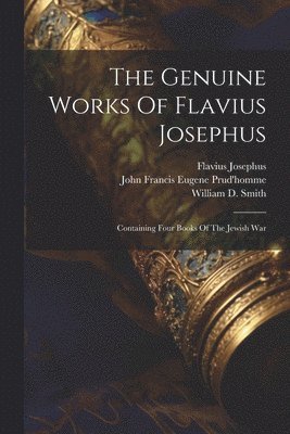 Flavius Josephus, William Whiston, William D Smith - Genuine Works Of Flavius Josephus, Häftad
