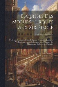 bokomslag Esquisses Des Moeurs Turques Aux Xix. Siecle