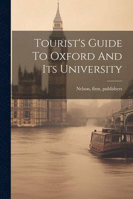 Tourist's Guide To Oxford And Its University 1