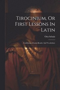 bokomslag Tirocinium, Or First Lessons In Latin