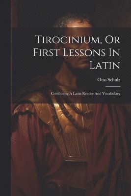 Tirocinium, Or First Lessons In Latin 1