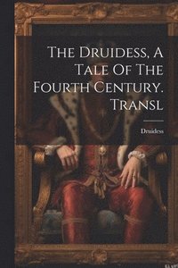 bokomslag Druidess, A Tale Of The Fourth Century. Transl