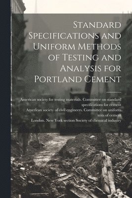 Standard Specifications and Uniform Methods of Testing and Analysis for Portland Cement 1