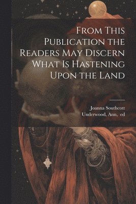 From This Publication the Readers May Discern What is Hastening Upon the Land 1