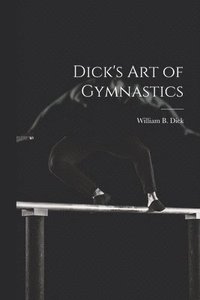 bokomslag Dick's Art of Gymnastics
