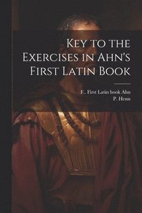 bokomslag Key to the Exercises in Ahn's First Latin Book