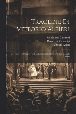 Vittorio Alfieri, Melchiorre Cesarotti, Ranieri De Calzabigi - Tragedie Di Vittorio Alfieri, Häftad