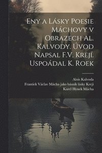bokomslag eny a lsky poesie Mchovy v obrazech Al. Kalvody. vod napsal F.V. Krej. Uspodal K. Roek