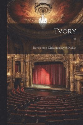 Pantelemon Oleksandrovych 181 Kulish, Pantelemon Oleksandrovych 181... Kulish, Pantelemon Oleksandrovych Kulish - Tvory; 03, Häftad