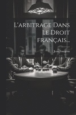 bokomslag L'arbitrage dans le droit franais...