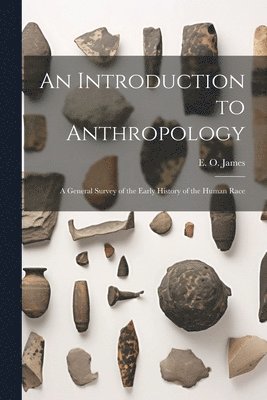 bokomslag An Introduction to Anthropology; a General Survey of the Early History of the Human Race