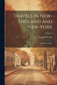 bokomslag Travels In New-england And New-york