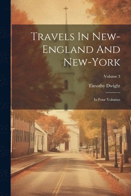 Travels In New-england And New-york 1