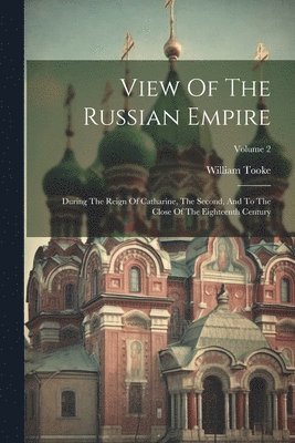 William Tooke - View Of The Russian Empire, Häftad