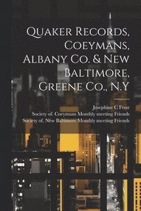 bokomslag Quaker Records, Coeymans, Albany Co. & New Baltimore, Greene Co., N.Y