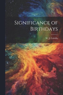 W. J. (William Juvenal) Colville - Significance of Birthdays, Häftad