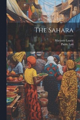 Pierre 1850-1923 Loti, Marjorie Laurie - Sahara, Häftad