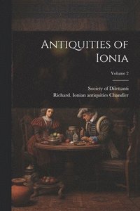 bokomslag Antiquities of Ionia; Volume 2