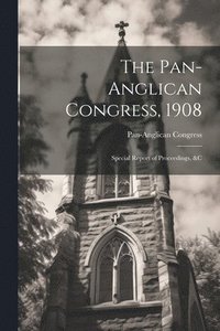 bokomslag The Pan-Anglican Congress, 1908