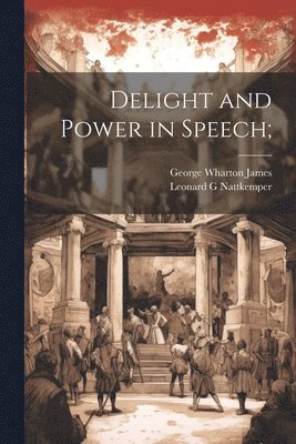 bokomslag Delight and Power in Speech;