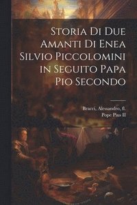 bokomslag Storia di due amanti di Enea Silvio Piccolomini in seguito papa Pio Secondo