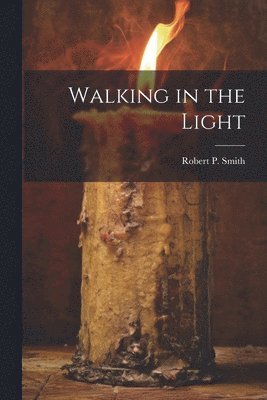 Robert P Smith, Robert P. Smith - Walking in the Light, Häftad