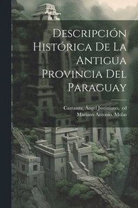 bokomslag Descripcio&#769;n histo&#769;rica de la antigua provincia del Paraguay