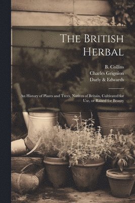 R Benning, John ?- Hill, Henry Approximately Ap Roberts - British Herbal, Häftad