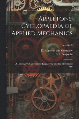 bokomslag Appletons' Cyclopaedia of Applied Mechanics