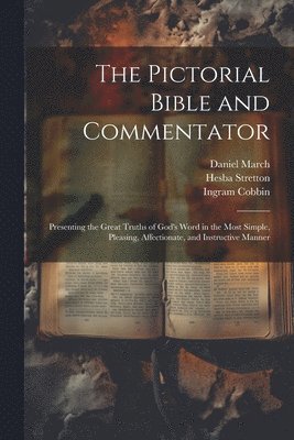 Ingram 1777-1851 Cobbin, Daniel 1816-1909 March, L. P. (Linus Pierpont) Brockett - Pictorial Bible and Commentator, Häftad