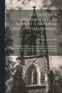 bokomslag The Duty of a Christian State to Support a National Church Establishment