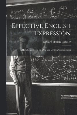 Effective English Expression; a High School Text on Oral and Written Composition; 1