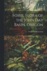 bokomslag Fossil Flora of the John Day Basin, Oregon