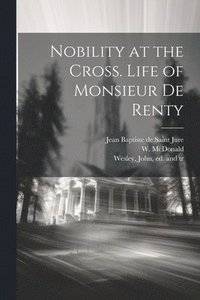 bokomslag Nobility at the Cross. Life of Monsieur De Renty