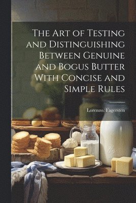 bokomslag Art of Testing and Distinguishing Between Genuine and Bogus Butter With Concise and Simple Rules