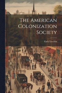 bokomslag The American Colonization Society