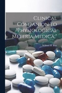 bokomslag Clinical Companion to &quot;Physiological Meteria Medica;&quot;