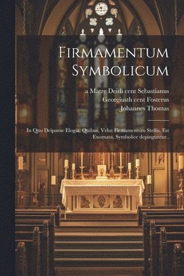 Johannes 1617-1678 Thomas, Johannes Thomas, A. Matre Dei th Cent Sebastianus, Arnold Fl Loemans - Firmamentum symbolicum, Häftad