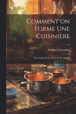 Madame (D ). Seignobos - Comment on forme une cuisinière, Häftad