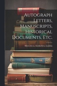 bokomslag Autograph Letters, Manuscripts, Historical Documents, Etc.