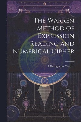 bokomslag The Warren Method of Expression Reading and Numerical Cipher