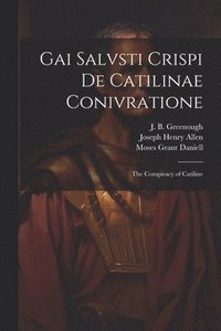 bokomslag Gai Salvsti Crispi De Catilinae conivratione; the conspiracy of Catiline