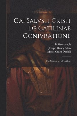 bokomslag Gai Salvsti Crispi De Catilinae conivratione; the conspiracy of Catiline