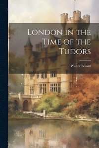 bokomslag London in the Time of the Tudors