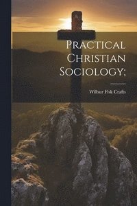 bokomslag Practical Christian Sociology;