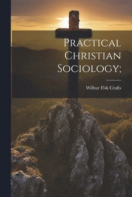 Practical Christian Sociology; 1