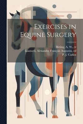 bokomslag Exercises in Equine Surgery
