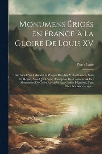 bokomslag Monumens e&#769;rige&#769;s en France a&#768; la gloire de Louis XV